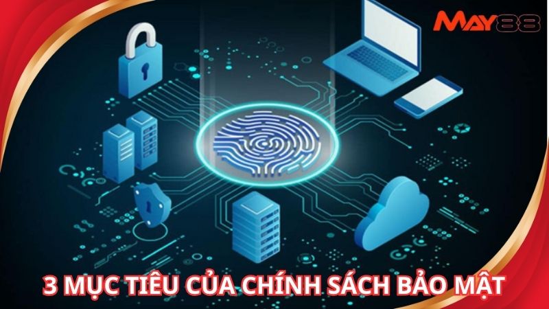 3 mục tiêu khi xây dựng chính sách bảo mật