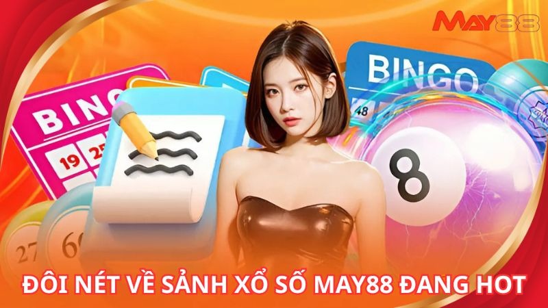 Đôi nét về sảnh chơi xổ số may88 đang hot hiện nay