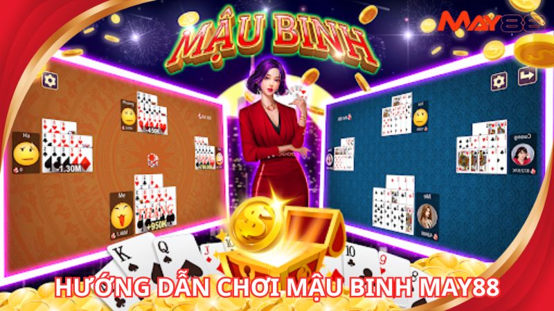 Nắm rõ cách chơi mậu binh May88 cho người mới