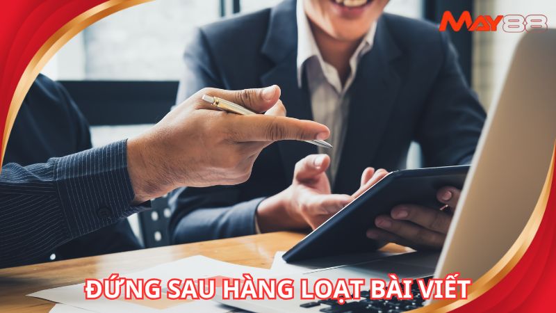 Tác giả May88 đứng sau hàng loạt bài viết