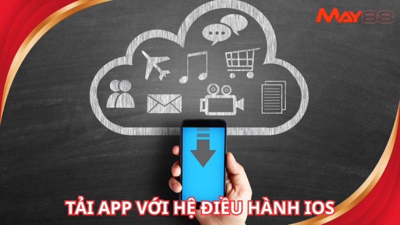 Tải app đơn giản với hệ điều hành IOS