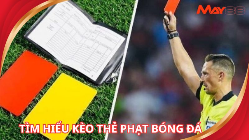 Tìm hiểu chung về kèo thẻ phạt bóng đá siêu lợi nhuận