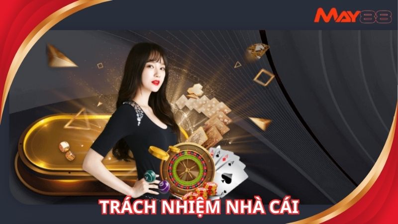 Trách nhiệm nhà cái đề cập trong chính sách sử dụng